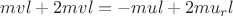 $mvl+2mvl=-mul+2mu_rl$
