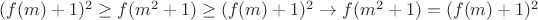$(f(m)+1)^2\ge f(m^2+1)\ge (f(m)+1)^2\to f(m^2+1)=(f(m)+1)^2$