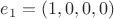 $e_1=(1,0,0,0)$