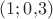 $(1;0{,}3)$