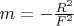 $m=-\frac{R^2}{F^2}$