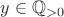 $y \in \mathbb Q_{>0}$