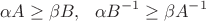 $$\alpha A \ge \beta B, \ \ \alpha B^{-1} \ge \beta A^{-1}$$