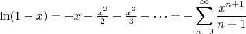 $\ln(1-x) = -x - \frac{x^2}{2} - \frac{x^3}{3} - \cdots = -\displaystyle\sum^{\infty}_{n=0} \frac{x^{n+1}}{n+1} $
