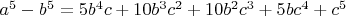 $a^5-b^5=5b^4c+10b^3c^2+10b^2c^3+5bc^4+c^5$