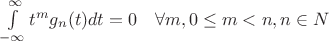 $\int
\limits_{-\infty}^{\infty}t^{m}g_{n}(t)dt=0\quad \forall m,0\leq m< n,n\in N$