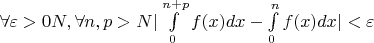 $\forall \varepsilon>0 \exist N, \forall n,p>N |\int\limits_{0}^{n+p}f(x)dx-\int\limits_{0}^{n}f(x)dx|<\varepsilon$