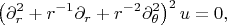 $$\left(\partial_r^2 + r^{-1}\partial_r +r^{-2}\partial_\theta^2\right)^2u=0,$$