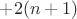 $+2(n+1)$