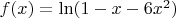 $f(x) = \ln (1 - x - 6{x^2})$