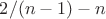 $2/(n-1) - n$