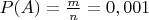 $P(A) = \frac m n = 0,001 $