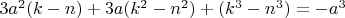 $3a^2(k-n)+3a(k^2-n^2)+(k^3-n^3)=-a^3$