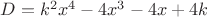 $D=k^2x^4-4x^3-4x+4k$