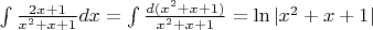 $\int {\frac {2x+1}{x^2+x+1}dx}=\int {\frac {d(x^2+x+1)}{x^2+x+1}}=\ln {|x^2+x+1|}$
