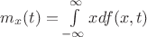 $ m_x (t)=  \int\limits_{-\infty}^\infty x df(x,t)$
