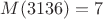 $M(3136)=7$ $M(3136)=7$