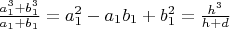 $\frac{a_1^3+b_1^3}{a_1+b_1}=a_1^2-a_1b_1+b_1^2=\frac{h^3}{h+d}$
