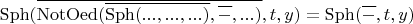 $\operatorname{Sph}(\overline{\operatorname{NotOed}(\overline{\operatorname{Sph}(..., ..., ...)}, \overline{-}, ...)}, t, y) = \operatorname{Sph}(\overline{-}, t, y)$
