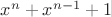 $x^n+x^{n-1}+1$
