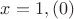$x = 1,(0)$