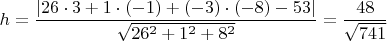 $$ h = \frac{\left| 26 \cdot 3 + 1 \cdot (-1) + (-3) \cdot (-8) - 53 \right|}{\sqrt{26^2 + 1^2 + 8^2}} = \frac{48}{\sqrt{741}} $$