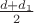 $ \frac{d+d_1}{2} $