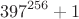 $$397^{256}+1$$