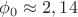 $\phi_0\approx 2,14$ $\phi_0\approx 2,14$