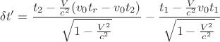 $$
\delta t'=\frac{t_2-\frac{V}{c^2}(v_0t_r-v_0t_2)}{\sqrt{1-\frac{V^2}{c^2}}} - \frac{t_1-\frac{V}{c^2}v_0t_1}{\sqrt{1-\frac{V^2}{c^2}}}
$$