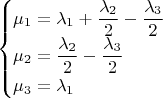 $$\begin{cases}
 \mu_1=\lambda_1+\dfrac{\lambda_2}{2}-\dfrac{\lambda_3}{2} \\
 \mu_2=\dfrac{\lambda_2}{2}-\dfrac{\lambda_3}{2} \\
 \mu_3=\lambda_1
\end{cases}$$