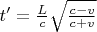 $t'=\frac{L}{c}\sqrt{\frac{c - v}{c + v}}$