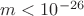 $m<10^{-26}$