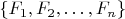 $\{F_1,F_2,\dots,F_n\}$