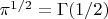 $\pi^{1/2} = \Gamma(1/2)}$