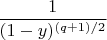 $$\frac{1}{{(1 - y )^{(q + 1)/2} }}$$