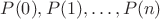 $P(0),P(1),\ldots, P(n)$