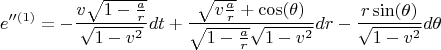 $$
e''^{(1)} = - \frac{v \sqrt{1-\frac{a}{r}}}{\sqrt{1-v^2}} dt
+ \frac{\sqrt{v \frac{a}{r}} + \cos(\theta) }{ \sqrt{1 - \frac{a}{r}} \sqrt{1-v^2}} dr
- \frac{r \sin(\theta)}{\sqrt{1 - v^2}} d\theta
$$