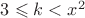 $3 \leqslant k<x^2$ $3 \leqslant k<x^2$