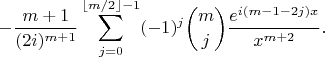 $$-\frac{m+1}{(2i)^{m+1}}\sum_{j=0}^{\lfloor{m/2}\rfloor-1}(-1)^j{m\choose j}\frac{e^{i(m-1-2j)x}}{x^{m+2}}.$$