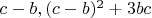 $c-b, (c-b)^2+3bc$
