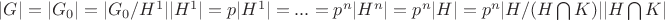 $|G|=|G_{0}|=|G_{0}/H^{1}||H^{1}|=p|H^{1}|=...=p^{n}|H^{n}|=p^{n}|H|=p^{n}|H/ (H\bigcap K)||H \bigcap K|$