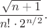 ${\displaystyle {\frac {\sqrt {n+1}}{n!\cdot 2^{n/2}}}}.$
