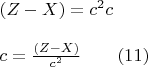 $\begin{array}{l}
 (Z - X) = c^2 c   \\ 
\\
c = \frac{{(Z - X)}}{{c^2 }}\qquad                                             (11) \\ 
 \end{array}
$