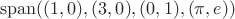 $$ {\rm span}((1, 0), (3, 0), (0, 1), (\pi, e)) $$