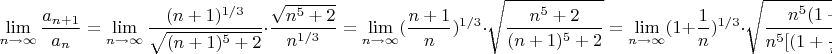 $$\lim\limits_{n \to \infty}\dfrac{a_{n+1}}{a_n}= \lim\limits_{n \to \infty}\dfrac{(n+1)^{1/3}}{\sqrt{(n+1)^5+2}}\cdot \dfrac{\sqrt{n^5+2}}{n^{1/3}}=\lim\limits_{n \to \infty}(\dfrac{n+1}{n})^{1/3}\cdot \sqrt\dfrac{n^5+2}{(n+1)^5+2}}=\lim\limits_{n \to \infty}(1+\frac{1}{n})^{1/3}\cdot \sqrt\dfrac{n^5(1+\frac{2}{n^5})}{n^5[(1+\frac{1}{n^5}+\frac{2}{n^5}]}}=1 $$