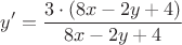 $$y'=\frac{3 \cdot (8x-2y+4)}{8x-2y+4}$$