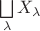$\bigsqcup\limits_{\lambda} X_{\lambda}$