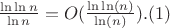 $\frac{\ln\ln n}{\ln n}=O(\frac{\ln\ln (n)}{\ln (n)}).(1)$