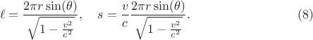 $$
\ell = \frac{2\pi r \sin(\theta)}{\sqrt{1 - \frac{v^2}{c^2}}}, \quad
s = \frac{v}{c}  \frac{2\pi r \sin(\theta)}{\sqrt{1 - \frac{v^2}{c^2}}}. \eqno(8)
$$